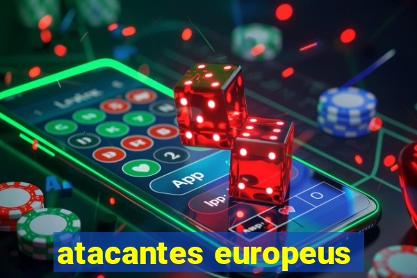 atacantes europeus